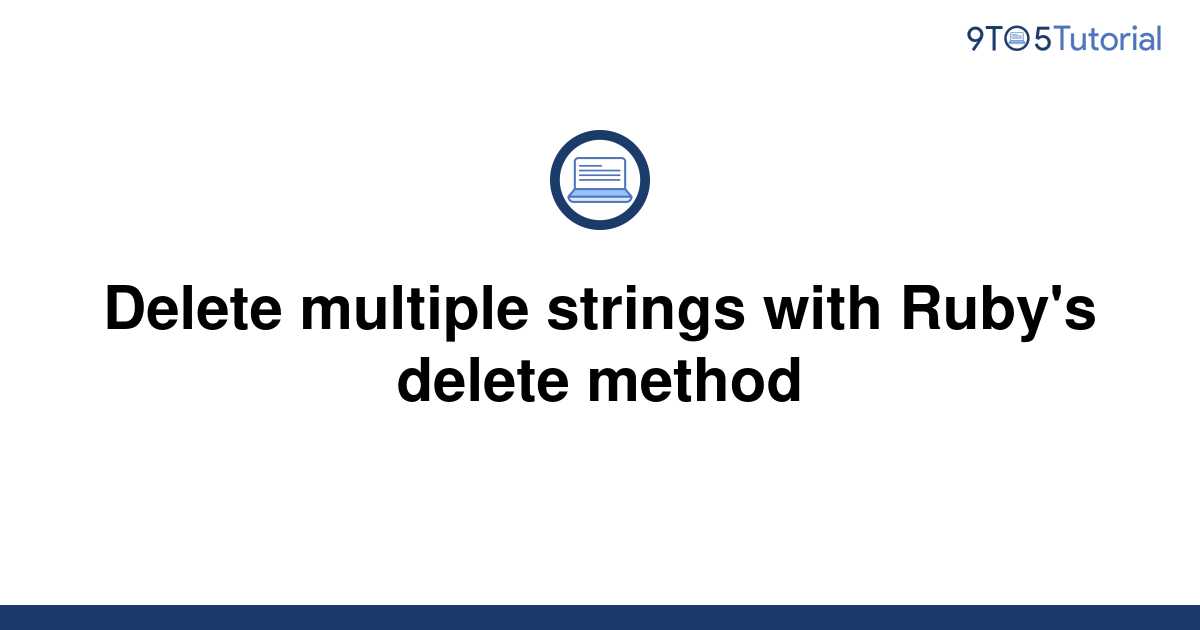 delete-multiple-strings-with-ruby-s-delete-method-9to5tutorial