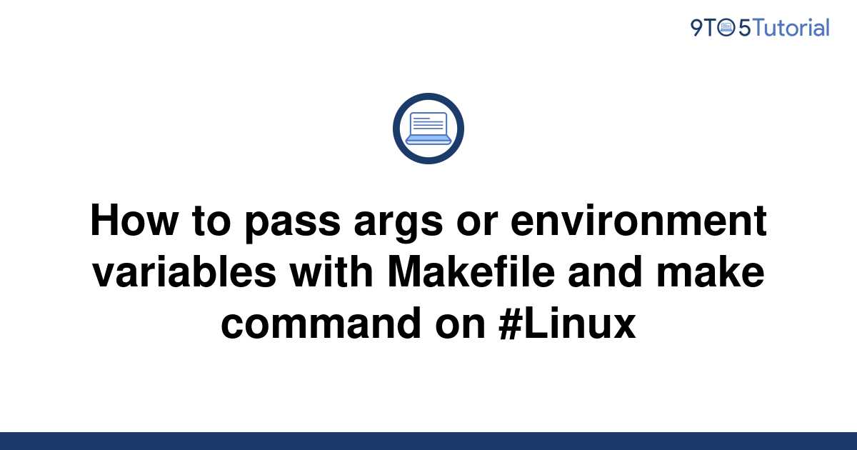 how-to-pass-args-or-environment-variables-with-makefile-9to5tutorial