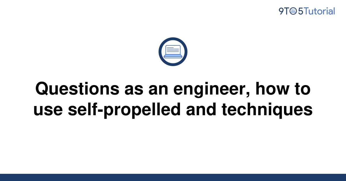 questions-as-an-engineer-how-to-use-self-propelled-and-9to5tutorial