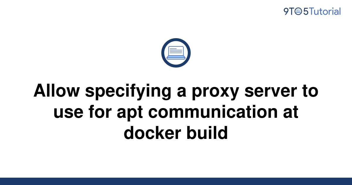 allow-specifying-a-proxy-server-to-use-for-apt-9to5tutorial