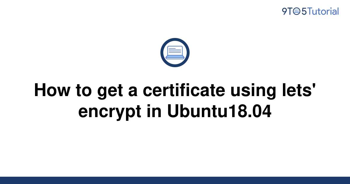 how-to-get-a-certificate-using-lets-encrypt-in-9to5tutorial