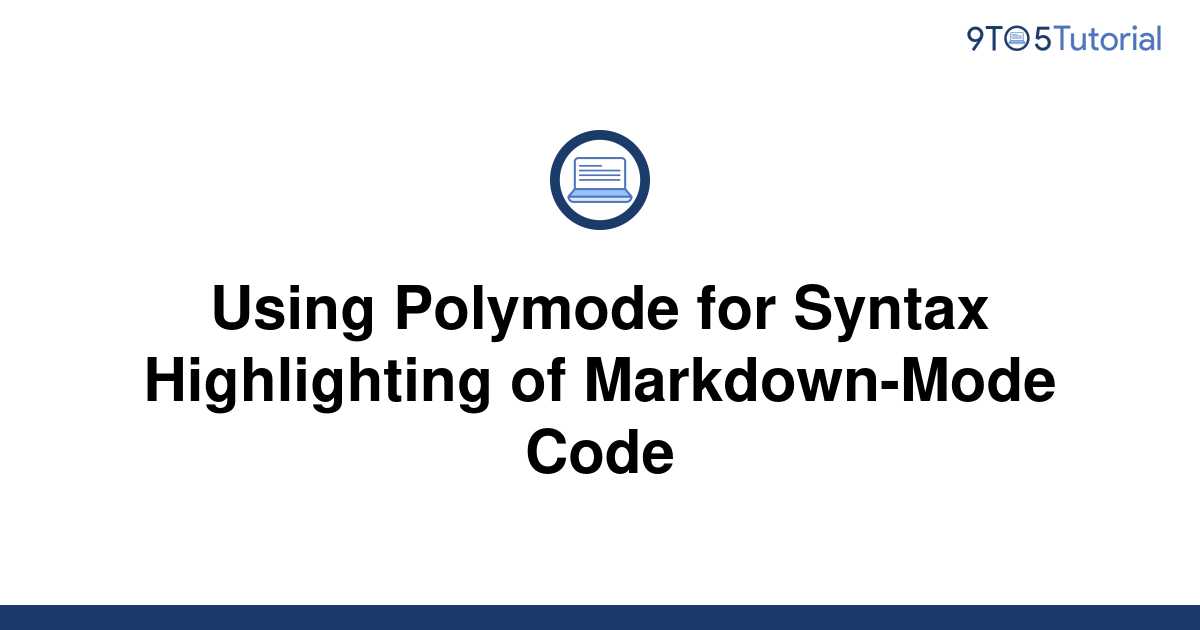 Using Polymode for Syntax Highlighting of Markdown-Mode | 9to5Tutorial