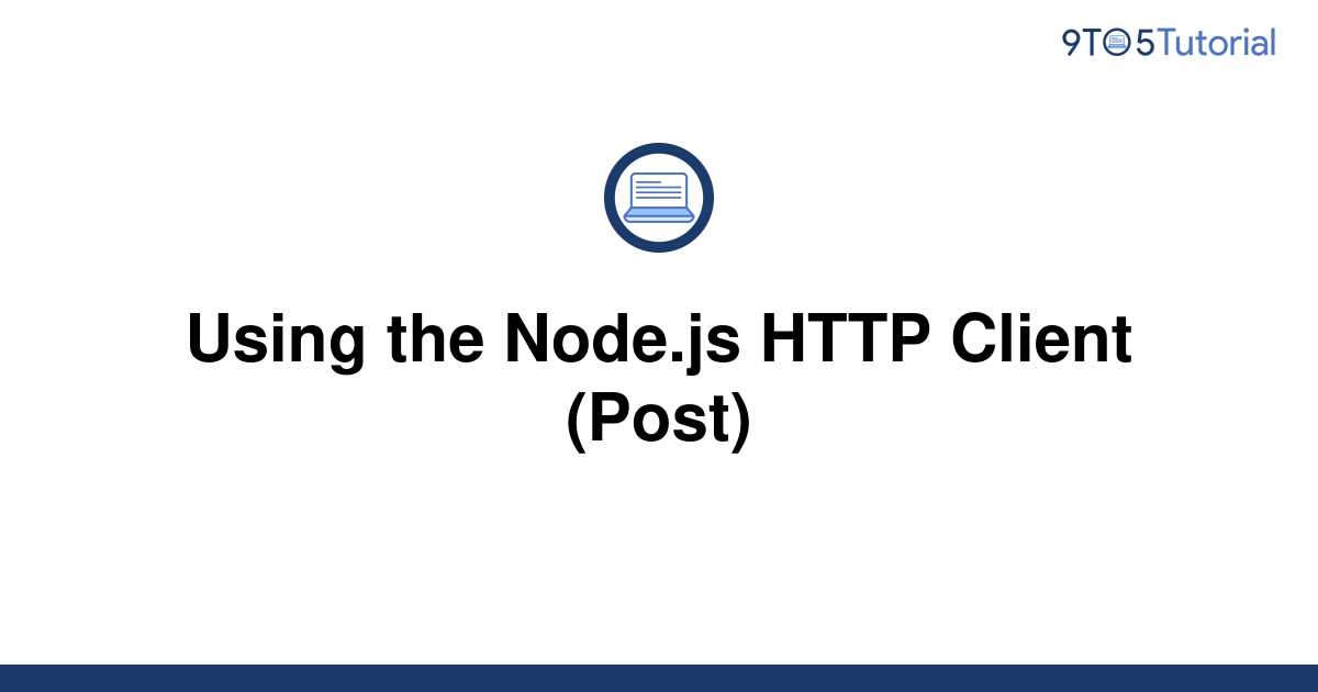 using-the-node-js-http-client-post-9to5tutorial