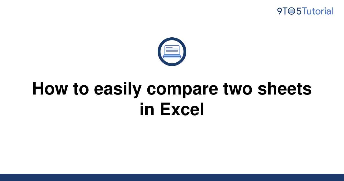 how-to-easily-compare-two-sheets-in-excel-9to5tutorial
