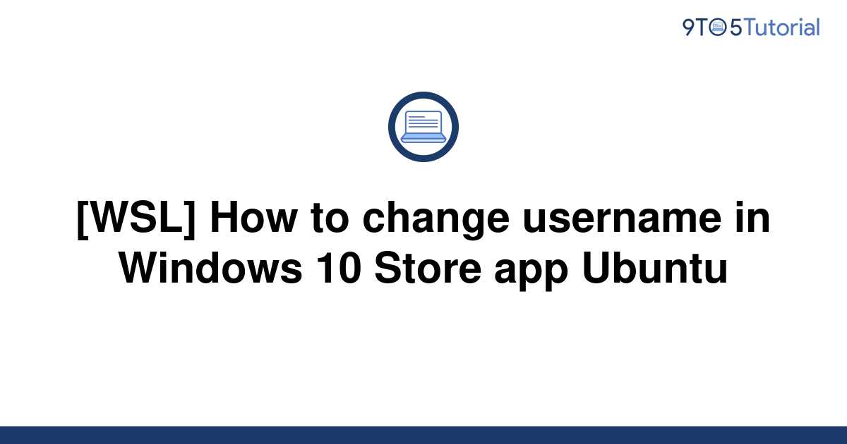 wsl-how-to-change-username-in-windows-10-store-app-9to5tutorial