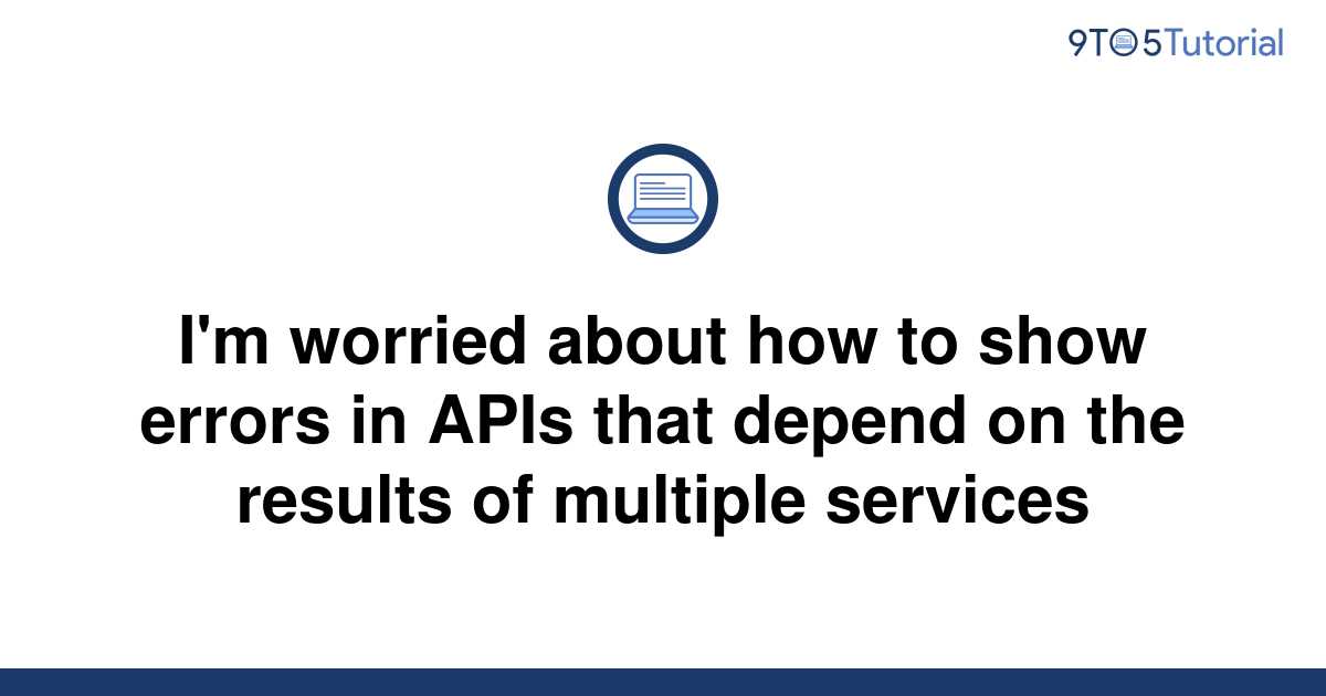 i-m-worried-about-how-to-show-errors-in-apis-that-9to5tutorial