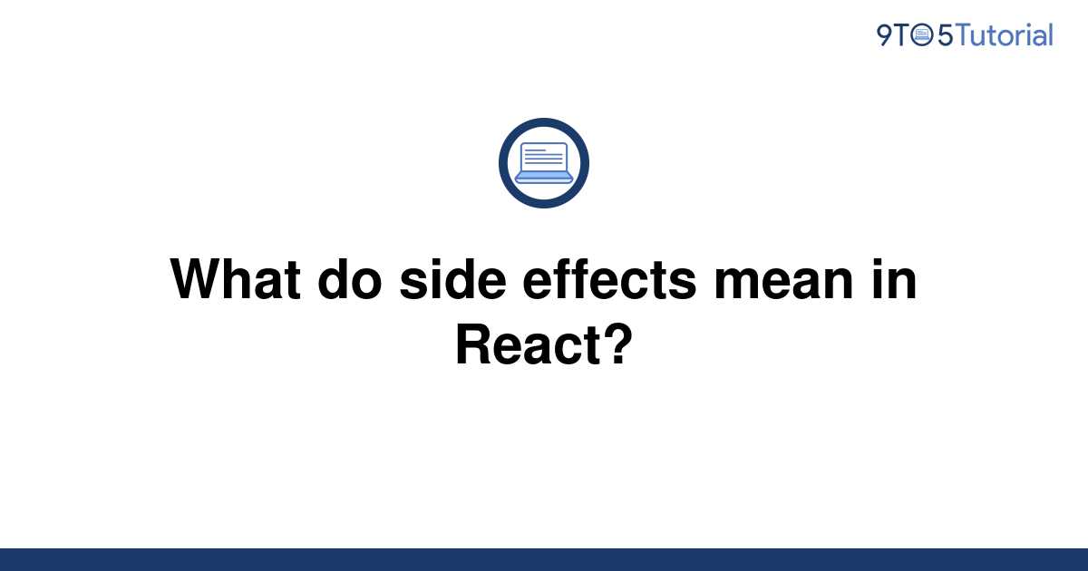 what-do-side-effects-mean-in-react-9to5tutorial