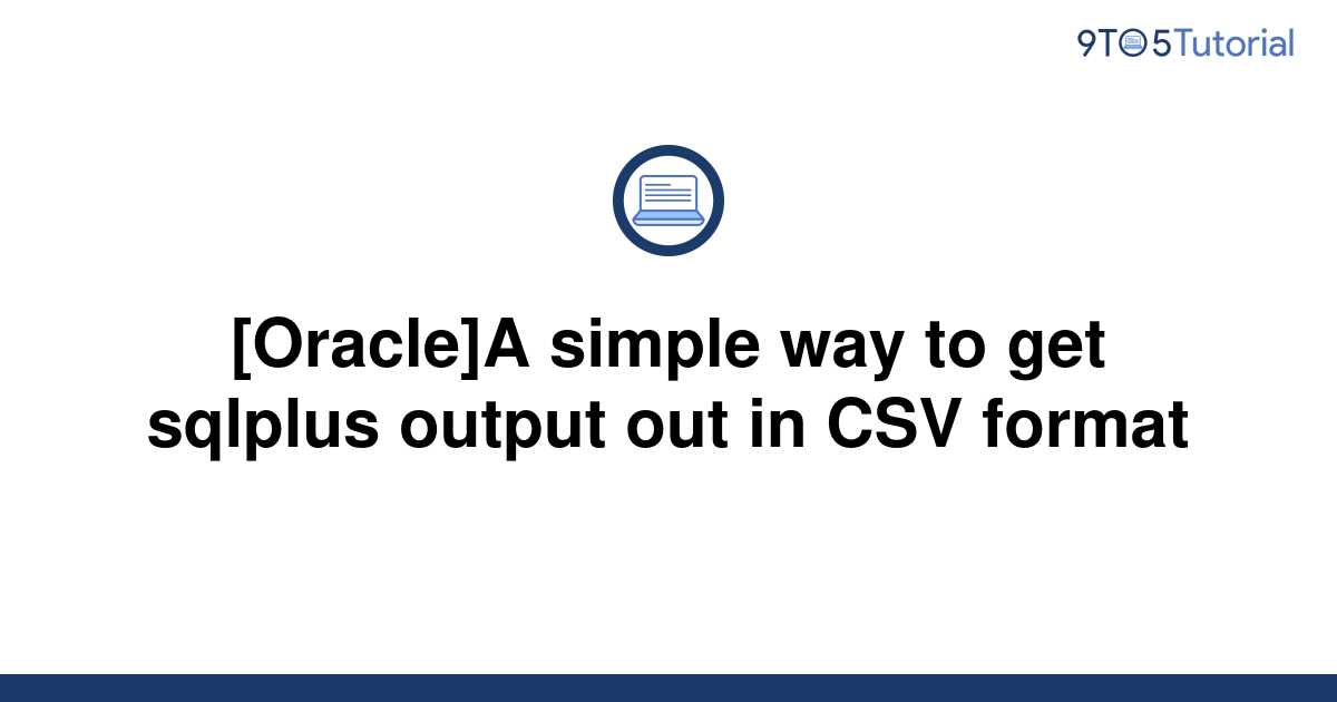 oracle-a-simple-way-to-get-sqlplus-output-out-in-csv-9to5tutorial