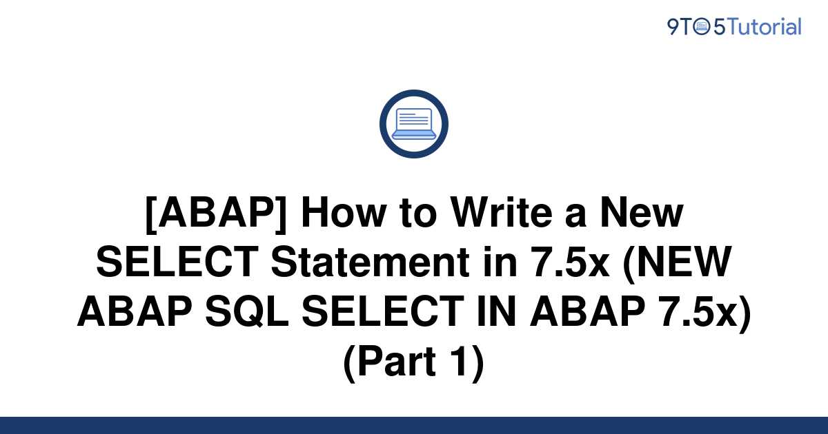 abap-how-to-write-a-new-select-statement-in-7-5x-new-9to5tutorial