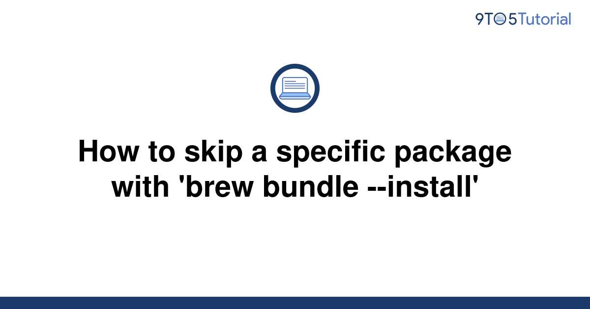 how-to-skip-a-specific-package-with-brew-bundle-9to5tutorial