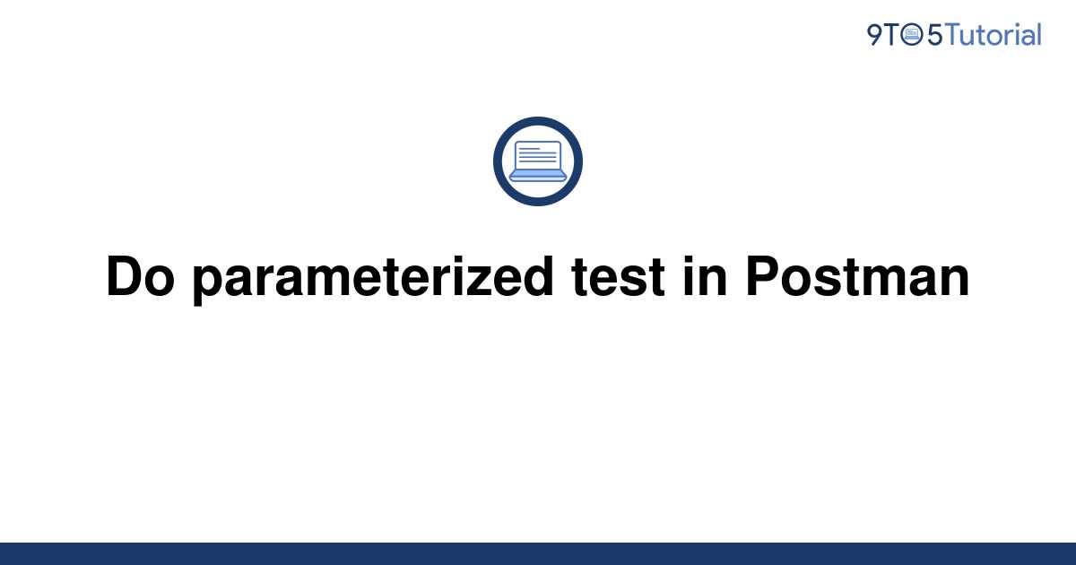 do-parameterized-test-in-postman-9to5tutorial