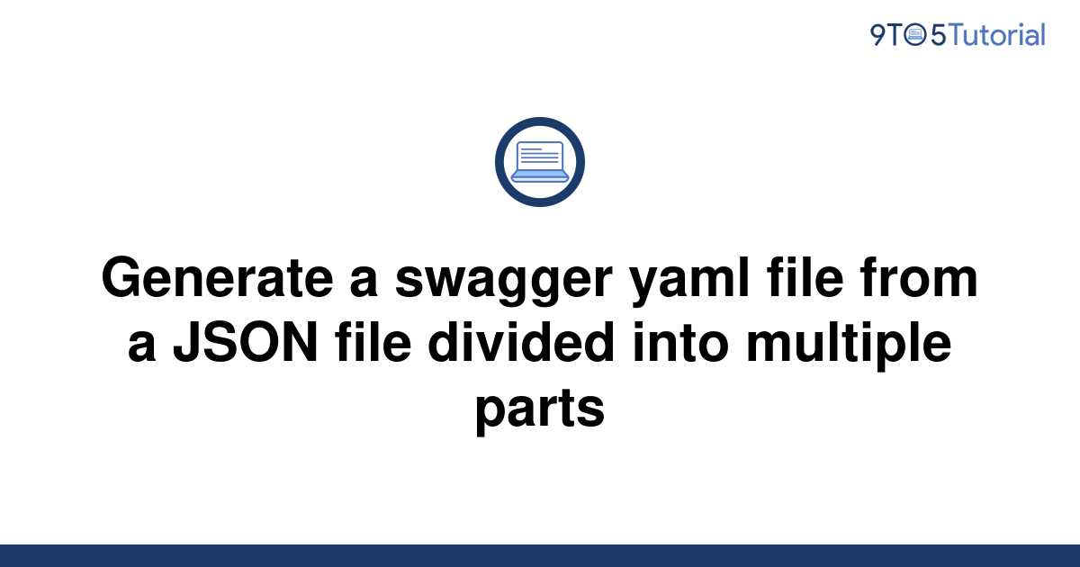 generate-a-swagger-yaml-file-from-a-json-file-divided-9to5tutorial