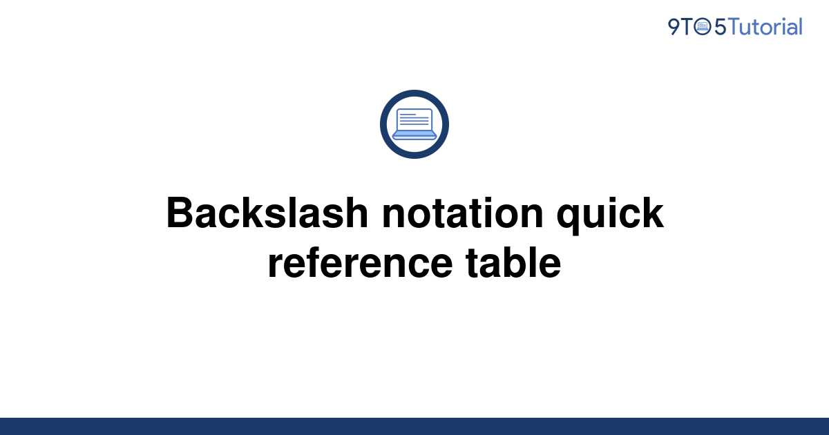 backslash-notation-quick-reference-table-9to5tutorial