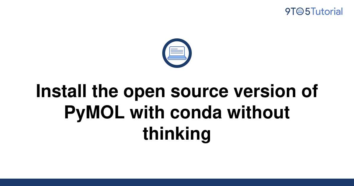 install-the-open-source-version-of-pymol-with-conda-9to5tutorial