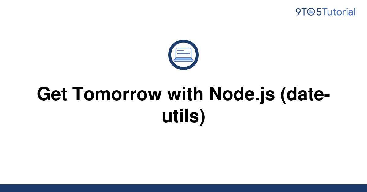 get-tomorrow-with-node-js-date-utils-9to5tutorial