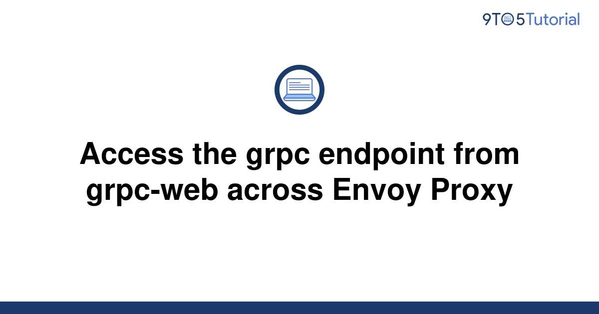 access-the-grpc-endpoint-from-grpc-web-across-envoy-9to5tutorial