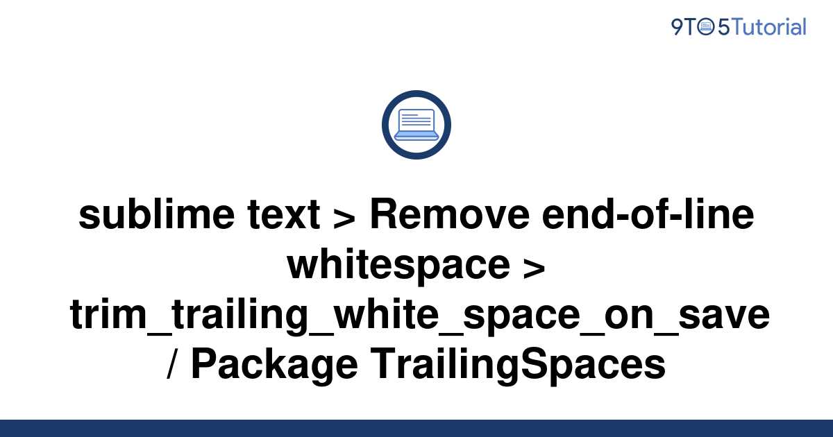 sublime-text-remove-end-of-line-whitespace-9to5tutorial