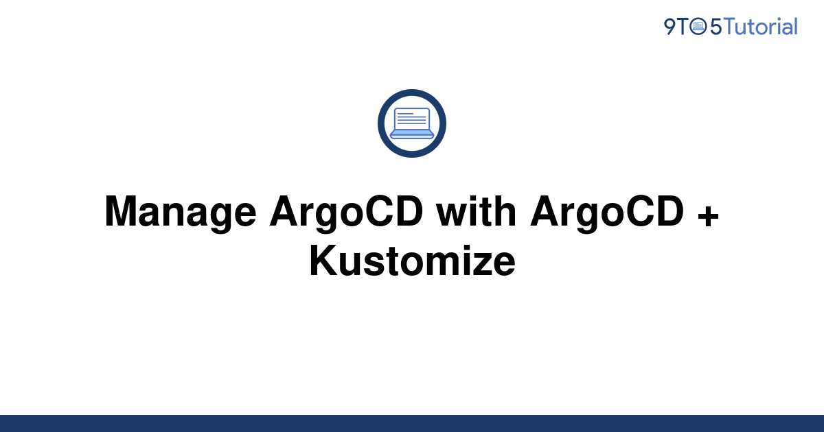 Manage ArgoCD with ArgoCD + Kustomize 9to5Tutorial