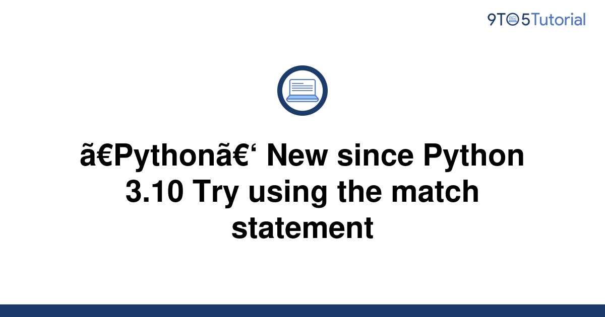 python-new-since-python-3-10-try-using-the-match-9to5tutorial