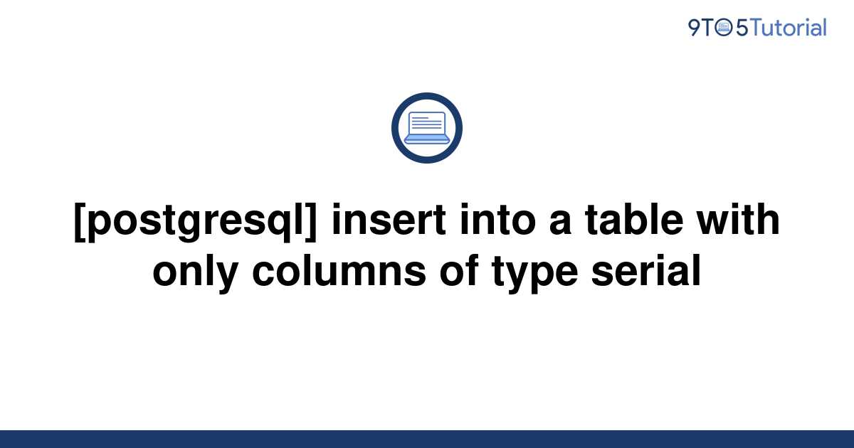 Postgresql Insert Into A Table With Only Columns Of 9to5tutorial 8343