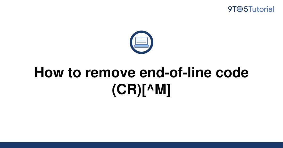 how-to-remove-end-of-line-code-cr-m-9to5tutorial