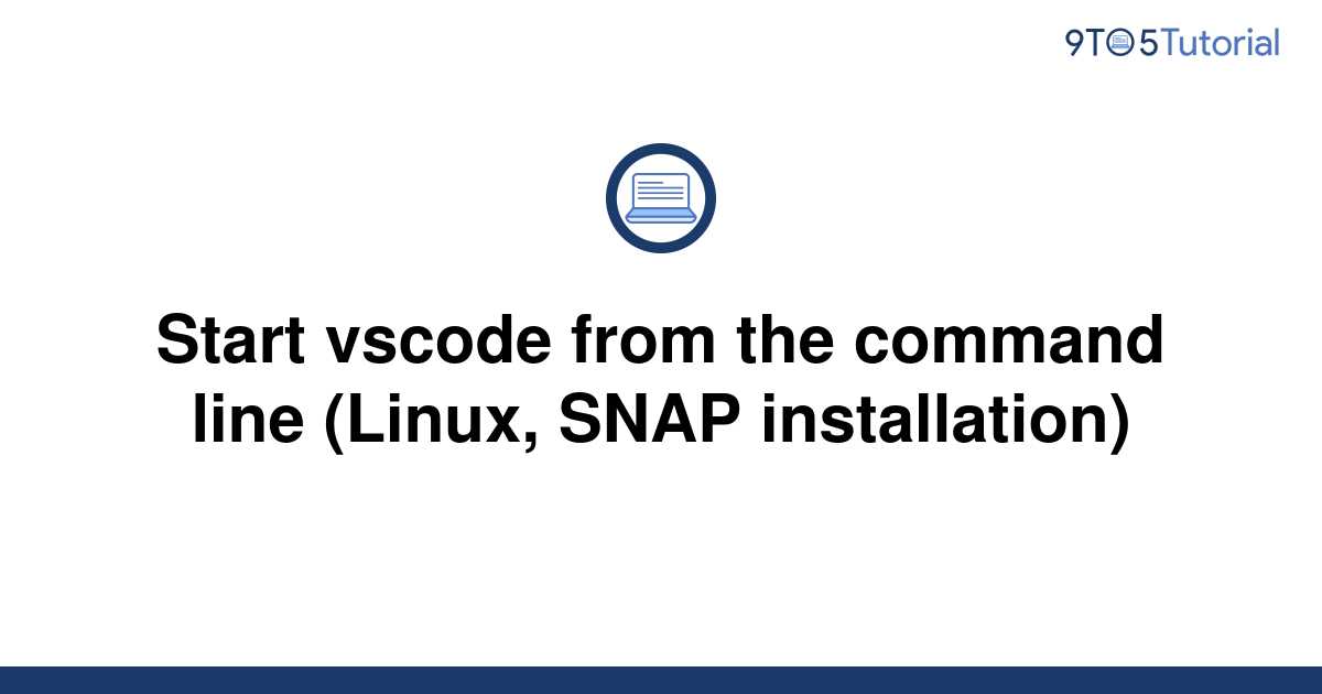 start-vscode-from-the-command-line-linux-snap-9to5tutorial