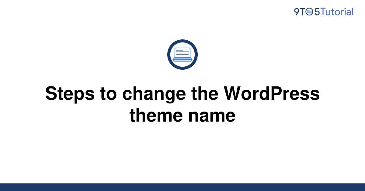 steps-to-change-the-wordpress-theme-name-9to5tutorial