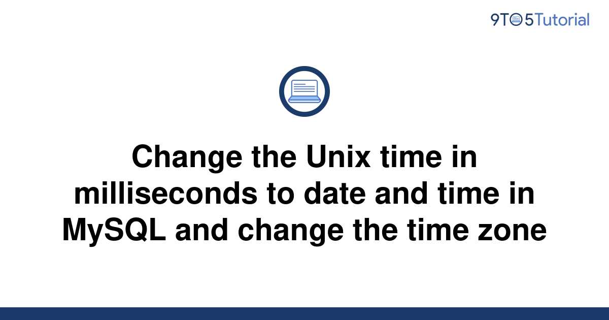 change-the-unix-time-in-milliseconds-to-date-and-time-9to5tutorial