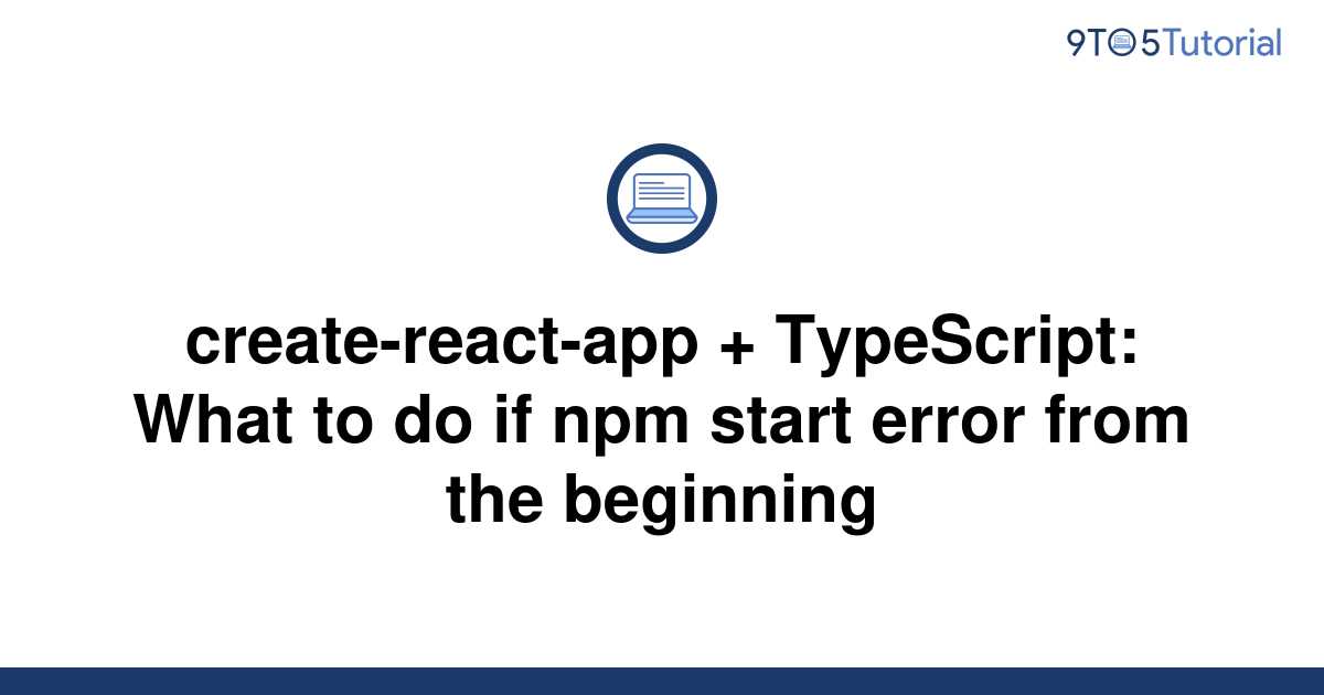 createreactapp + TypeScript What to do if npm start 9to5Tutorial
