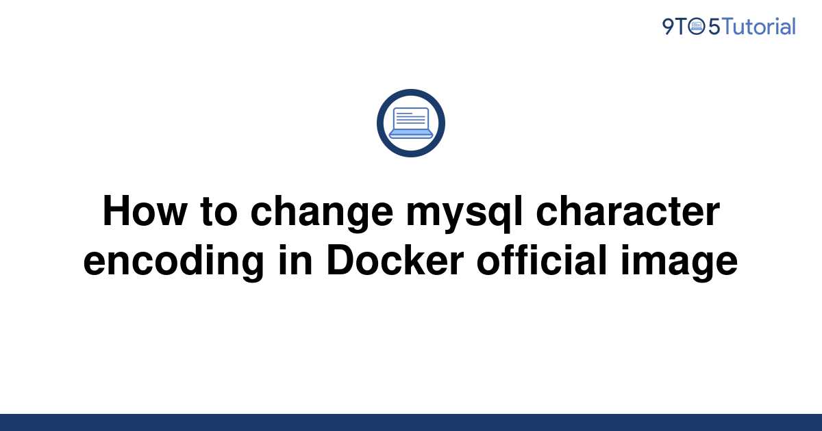 how-to-change-mysql-character-encoding-in-docker-9to5tutorial