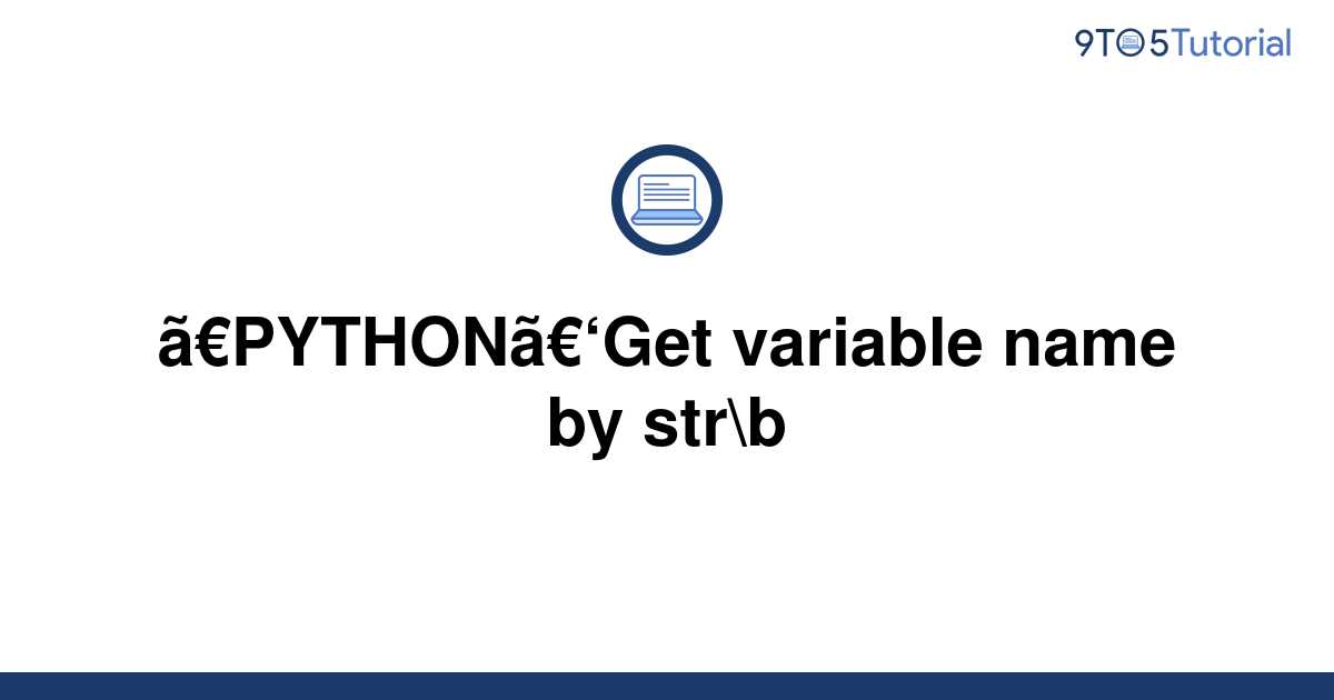 python-get-variable-name-by-str-b-9to5tutorial