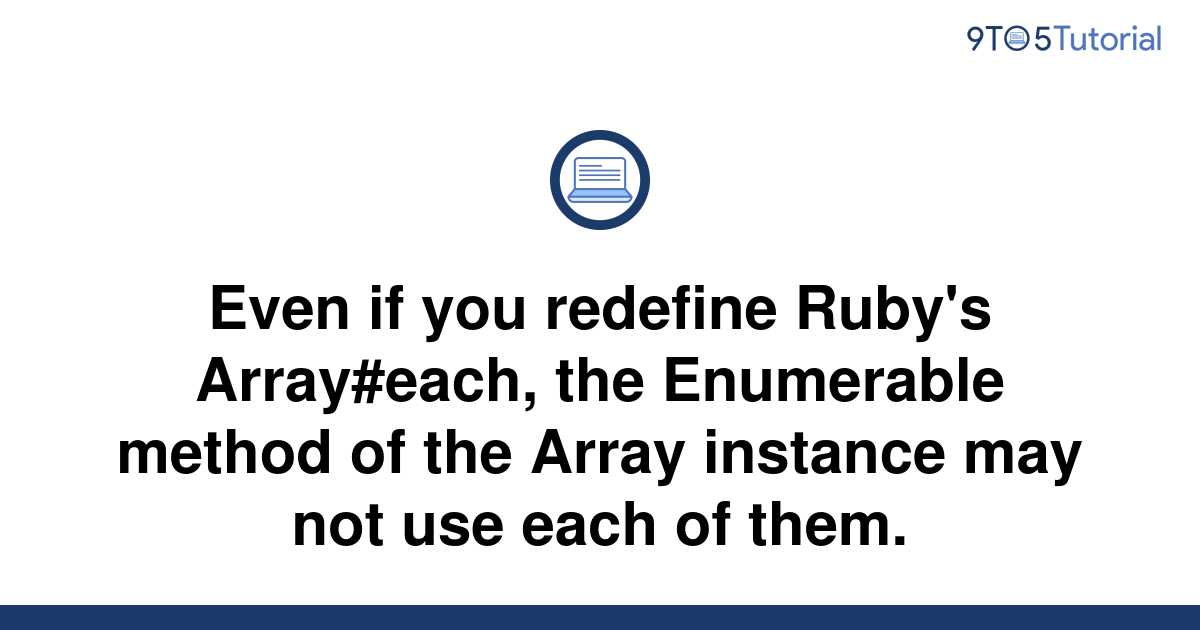 even-if-you-redefine-ruby-s-array-each-the-enumerable-9to5tutorial