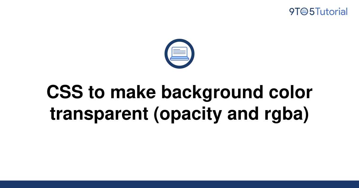 css-to-make-background-color-transparent-opacity-and-9to5tutorial