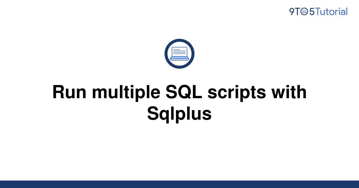 How To Run Multiple Sql Scripts At Once In Sql Developer