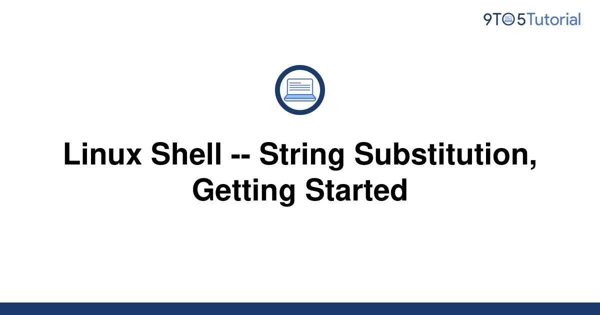 linux-shell-string-substitution-getting-started-9to5tutorial