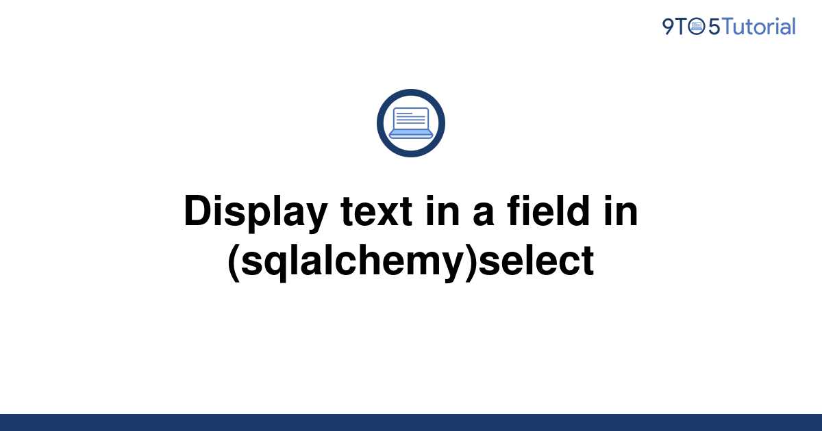 display-text-in-a-field-in-sqlalchemy-select-9to5tutorial