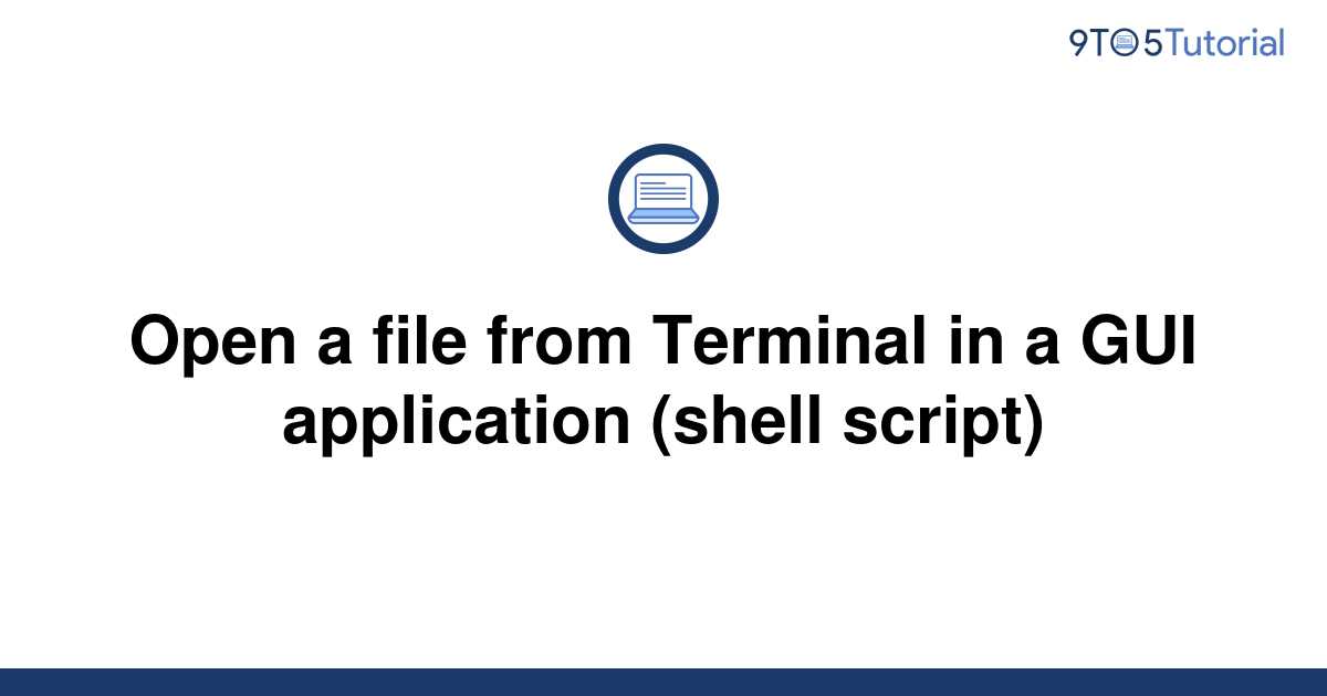 open-a-file-from-terminal-in-a-gui-application-shell-9to5tutorial