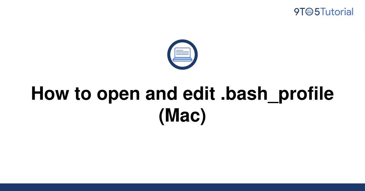 how-to-open-and-edit-bash-profile-mac-9to5tutorial