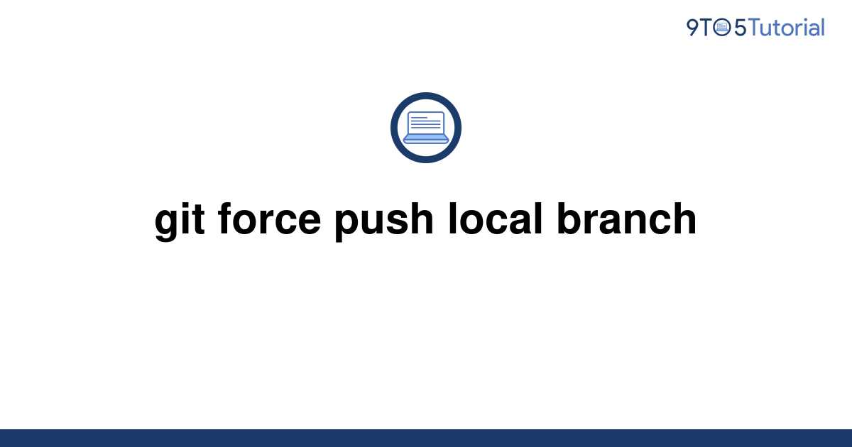 git-force-push-local-branch-9to5tutorial