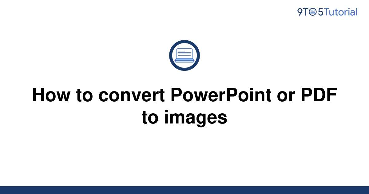 how-to-convert-powerpoint-or-pdf-to-images-9to5tutorial