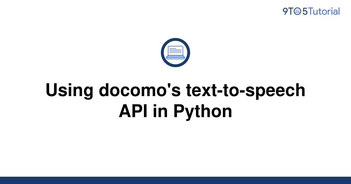 using-docomo-s-text-to-speech-api-in-python-9to5tutorial