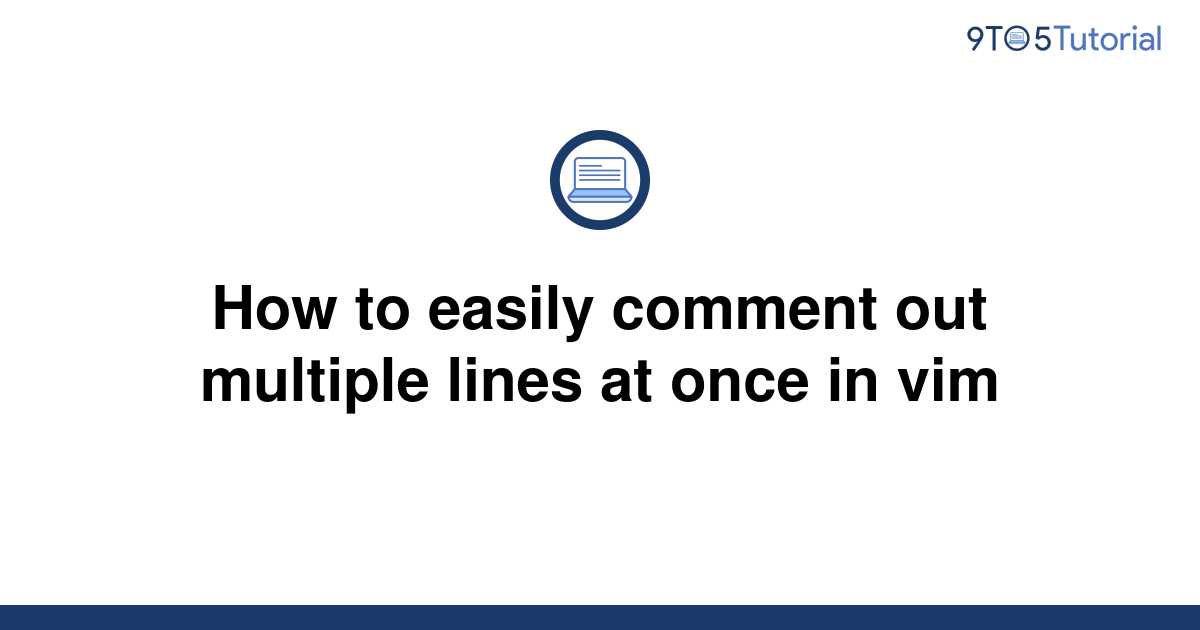 how-to-easily-comment-out-multiple-lines-at-once-in-vim-9to5tutorial