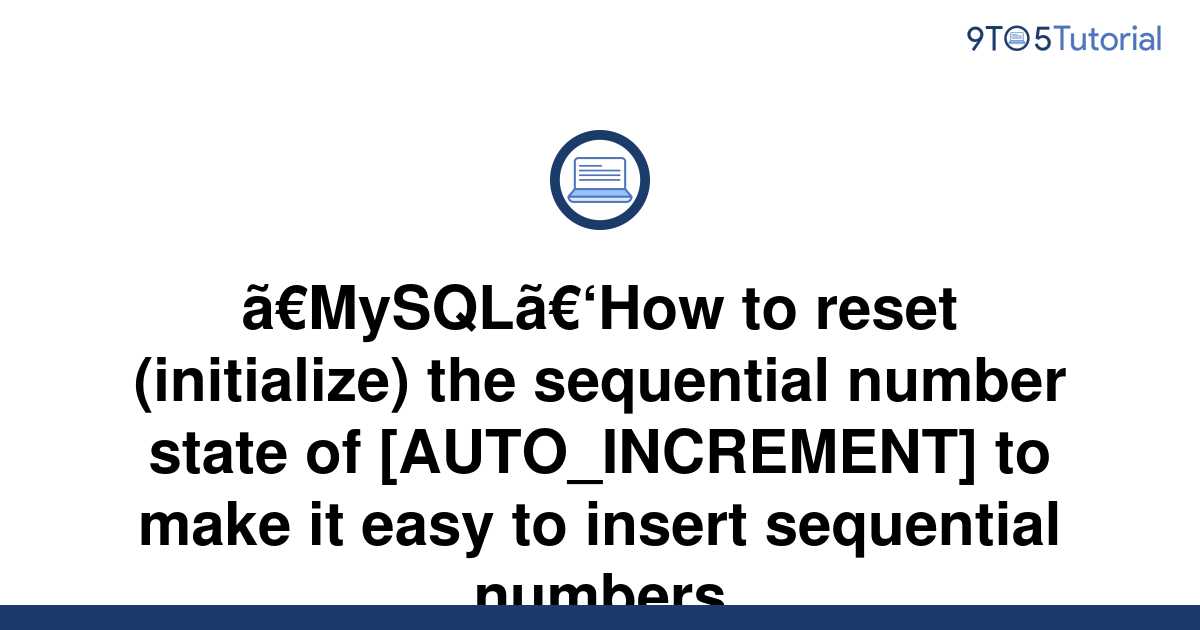 mysql-how-to-reset-initialize-the-sequential-number-9to5tutorial