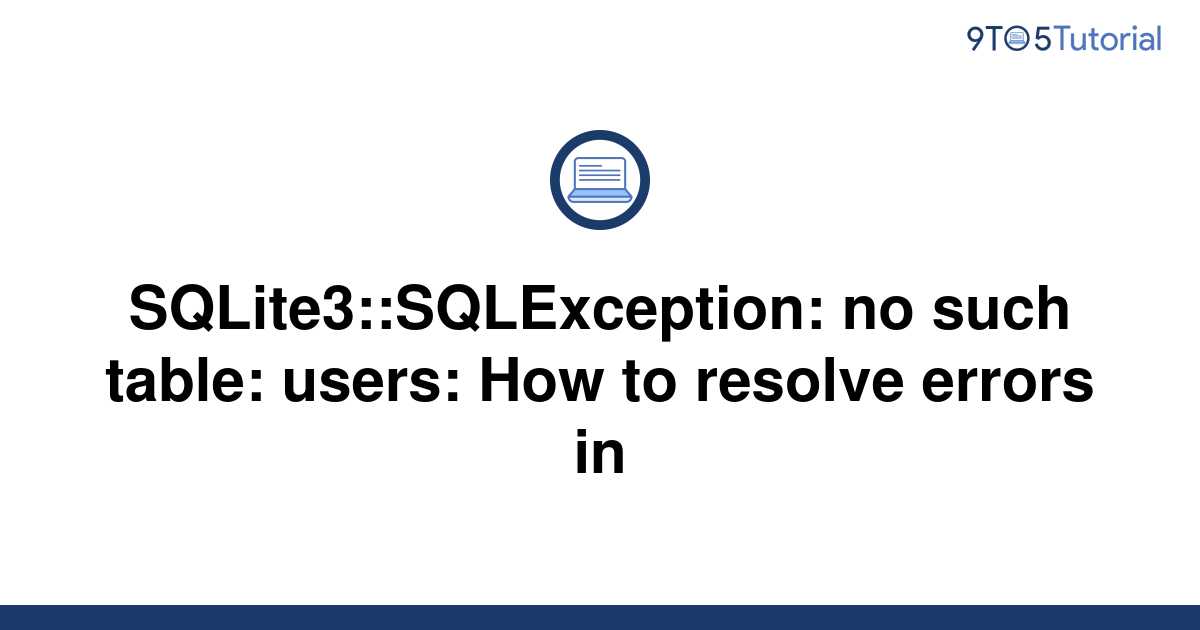 sqlite3-sqlexception-no-such-table-users-how-to-9to5tutorial