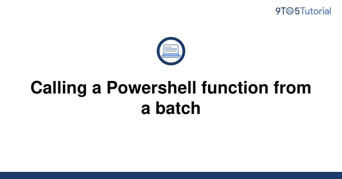 calling-a-powershell-function-from-a-batch-9to5tutorial