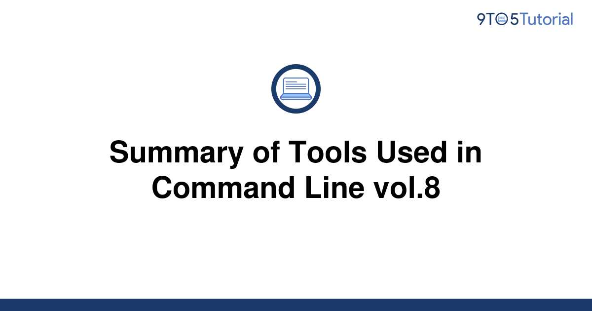 summary-of-tools-used-in-command-line-vol-8-9to5tutorial