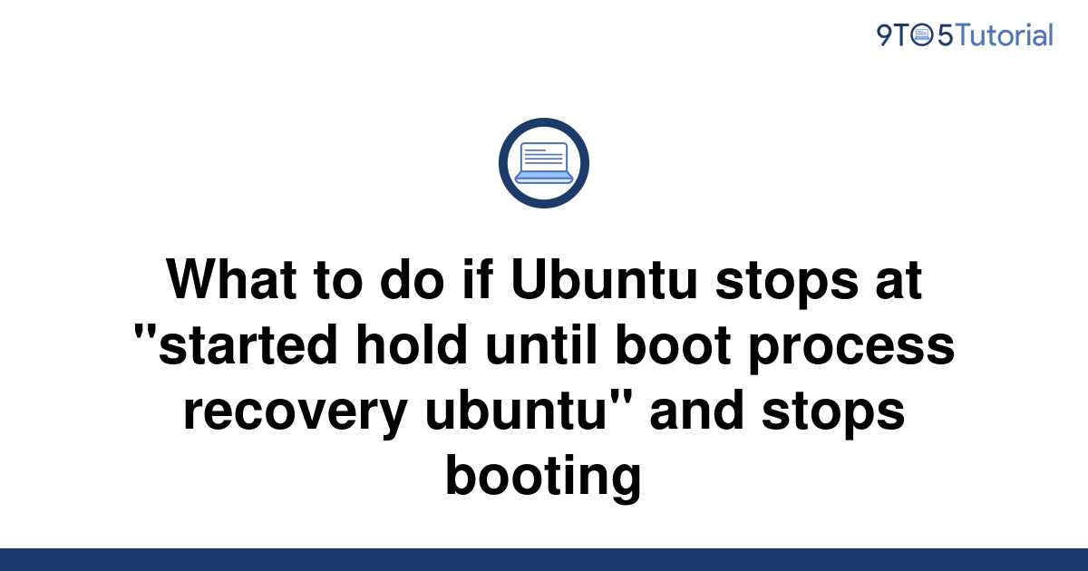 Ubuntu не загружается started hold until boot process finished up