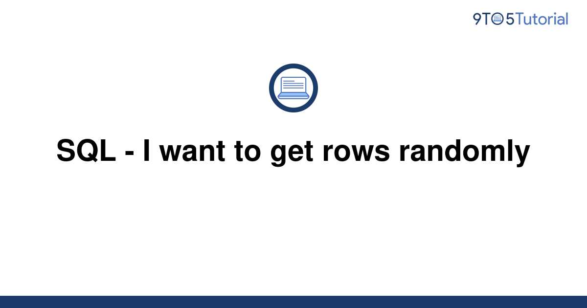 sql-i-want-to-get-rows-randomly-9to5tutorial