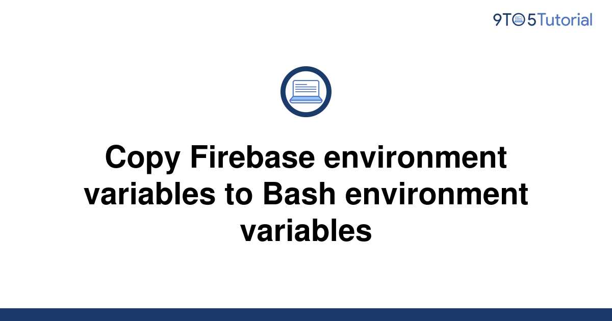 copy-firebase-environment-variables-to-bash-environment-9to5tutorial