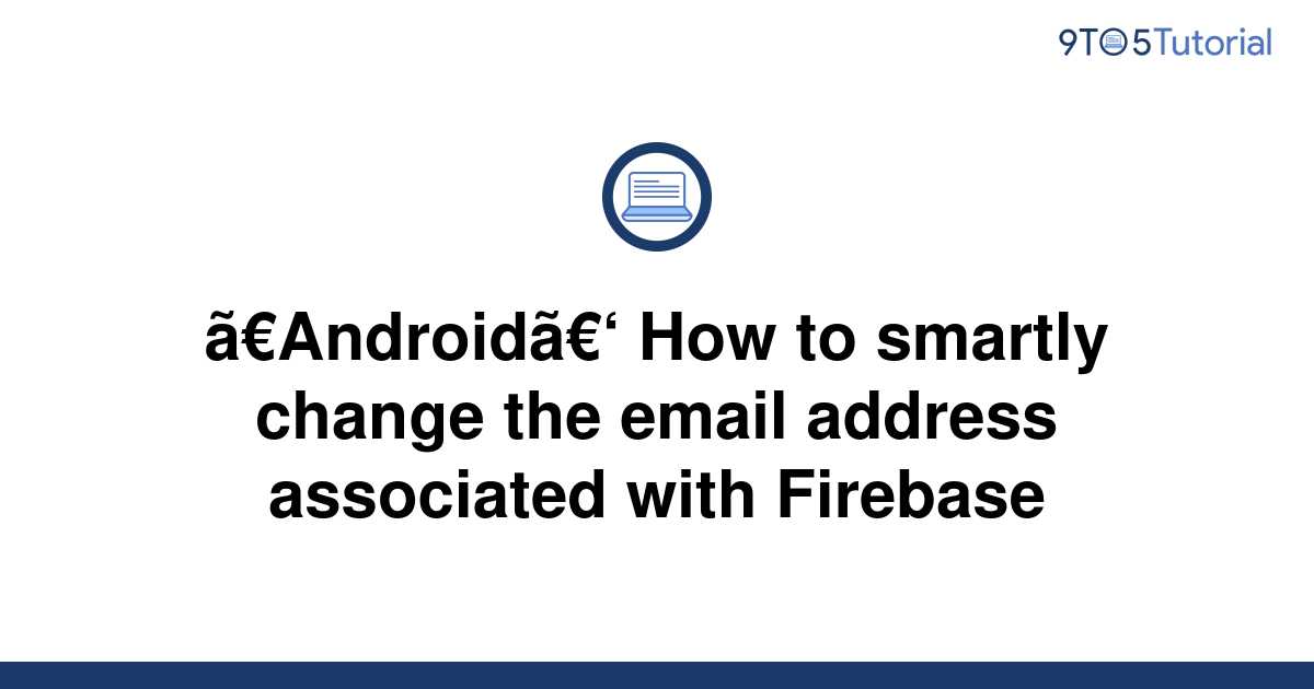 android-how-to-smartly-change-the-email-address-9to5tutorial